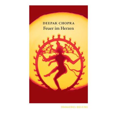 Feuer im Herzen, Gebundene Ausgabe von Deepak Chopra, Diogenes Verlag AG, 978-3-257-26143-1
