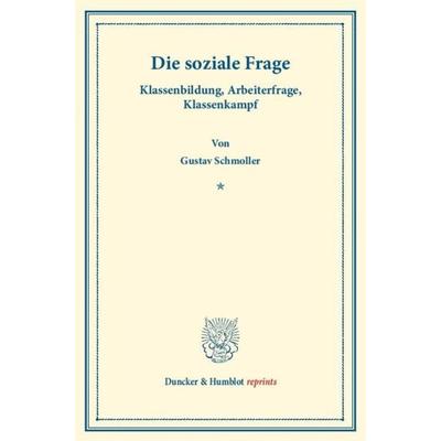 Die soziale Frage., Taschenbuch von Gustav Schmoller, Duncker & Humblot, 978-3-428-16039-6