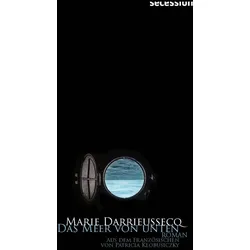 Das Meer von unten, Belletristik von Marie Darrieussecq, Patricia Klobusiczky