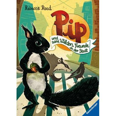 Pip und seine wilden Freunde in der Stadt, Gebundene Ausgabe von Rebecca Reed, Ravensburger Verlag GmbH