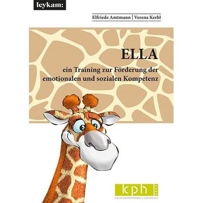 ELLA ein Training zur Förderung der emotionalen und sozialen Kompetenz, Taschenbuch von Elfriede Amtmann,Verena Kerbl, Leykam, 978-3-7011-0424-6