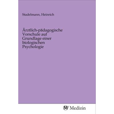 Ärztlich-pädagogische Vorschule auf Grundlage einer biologischen Psychologie, Taschenbuch von , MV-Medizin, 978-3-96875-500-7