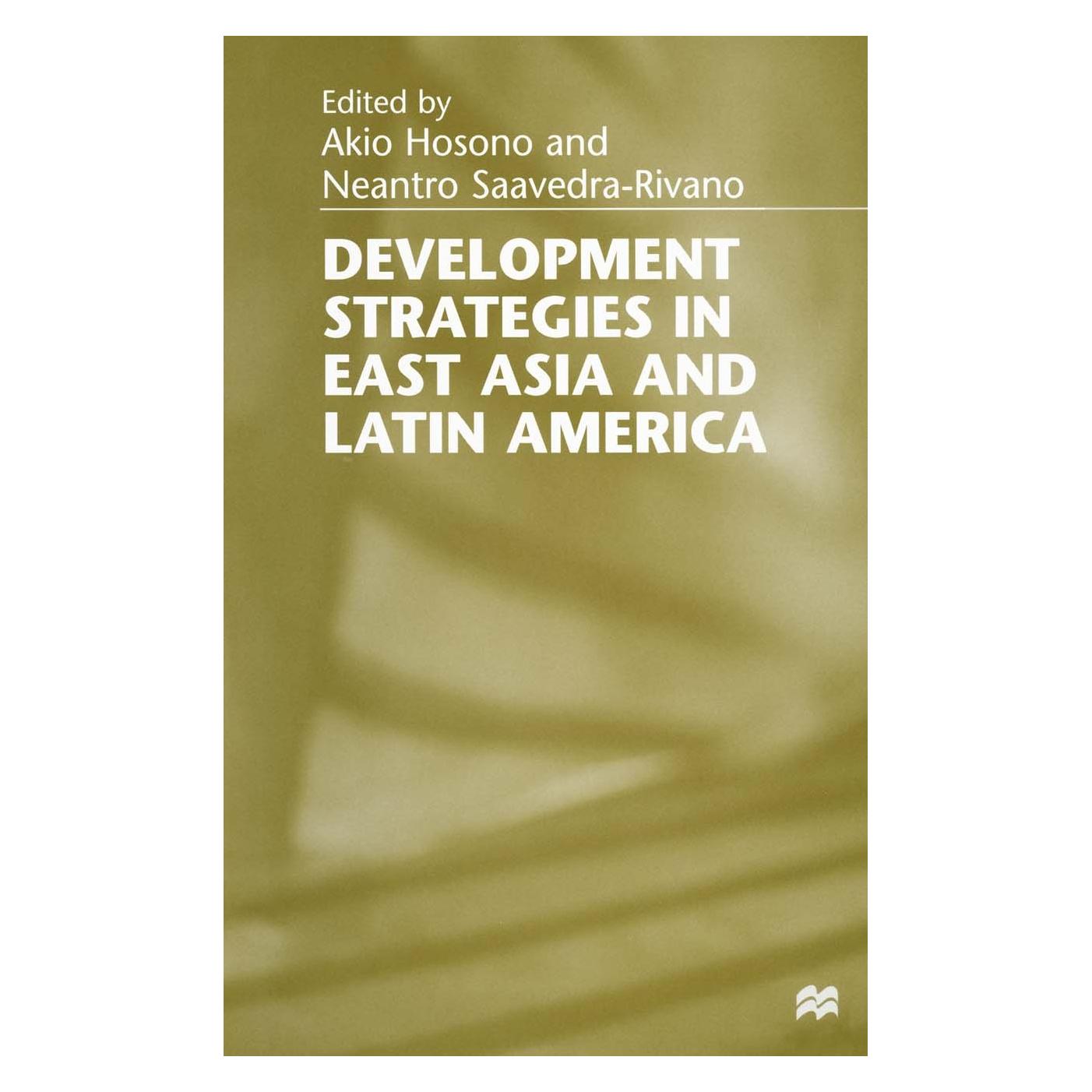 Palgrave Macmillan Uk Development Strategies in East Asia and Latin America (Englisch, Hardcover, Akio Hosono, Neantro Saavedra-Rivano) (9780333659618)