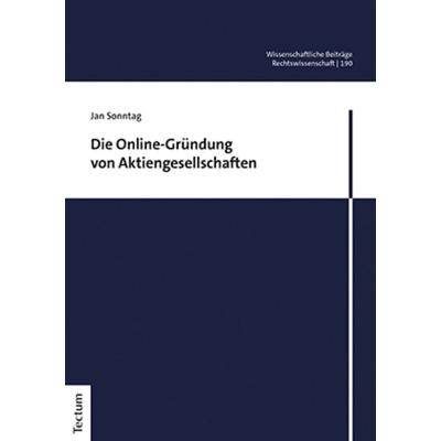 Die Online-Gründung von Aktiengesellschaften, Taschenbuch von Jan Sonntag, Tectum Wissenschaftsverlag, 978-3-8288-4795-8