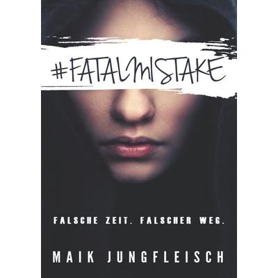 Fatal Mistake, Taschenbuch von Maik Jungfleisch, BoD – Books on Demand, 978-3-7448-9725-9