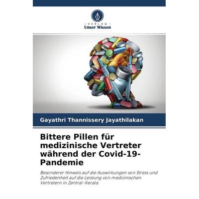 Bittere Pillen für medizinische Vertreter während der Covid-19-Pandemie, Taschenbuch von Gayathri Thannissery Jayathilakan, Verlag Unser Wissen,