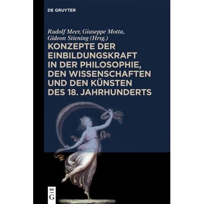 Konzepte der Einbildungskraft in der Philosophie, den Wissenschaften und den Künsten des 18. Jahrhunderts, Gebundene Ausgabe von , De Gruyter,