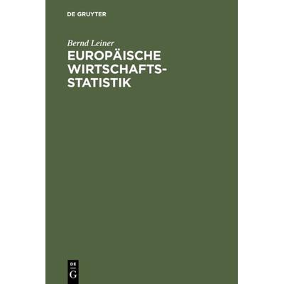 Europäische Wirtschaftsstatistik, Gebundene Ausgabe von Bernd Leiner, De Gruyter Oldenbourg, 978-3-486-24333-8