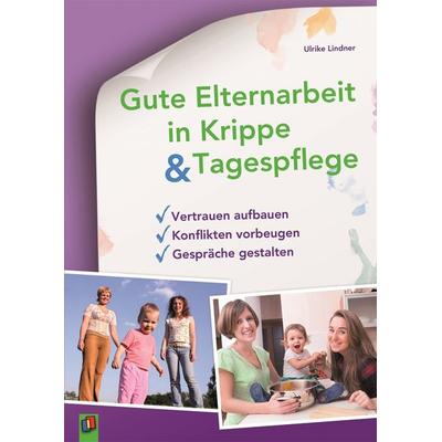 Gute Elternarbeit in Krippe & Tagespflege, Taschenbuch von Ulrike Lindner, Verlag an der Ruhr