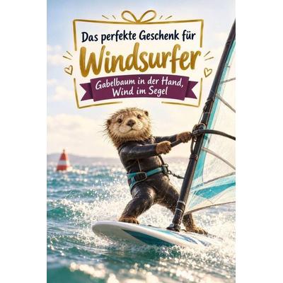 Das perfekte Geschenk für Windsurfer, Taschenbuch von Florian Münch, Tiptop, 978-3-696-13167-8