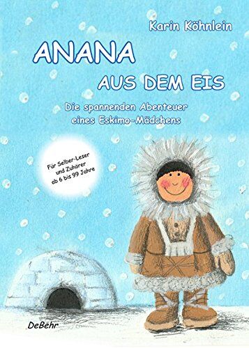 Karin Köhnlein - ANANA AUS DEM EIS - Die spannenden Abenteuer eines Eskimo-Mädchens - Preis vom 05.10.2026 03:47:11 h
