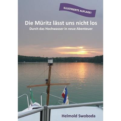 Die Müritz lässt uns nicht los (illustrierte Auflage), Taschenbuch von Helmold Swoboda, BoD – Books on Demand, 978-3-7322-9705-4