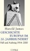 Harold James - Geschichte Europas im 20. Jahrhundert. Fall und Aufstieg 1914 - 2001. - Preis vom 10.10.2026 11:48:34 h