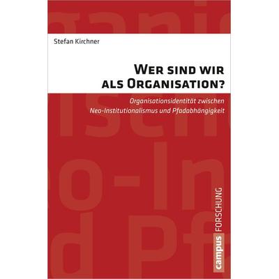 Wer sind wir als Organisation?, Taschenbuch von Stefan Kirchner, Campus, 978-3-593-39730-6