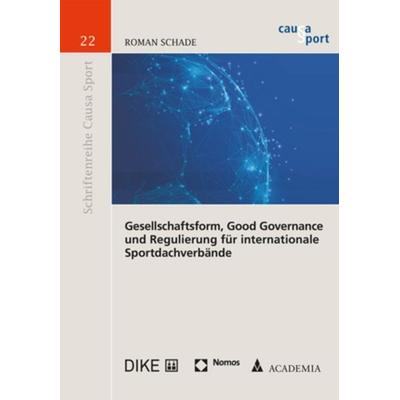 Gesellschaftsform, Good Governance und Regulierung für internationale Sportdachverbände, Taschenbuch von Roman Schade, Academia, 978-3-89665-900-2