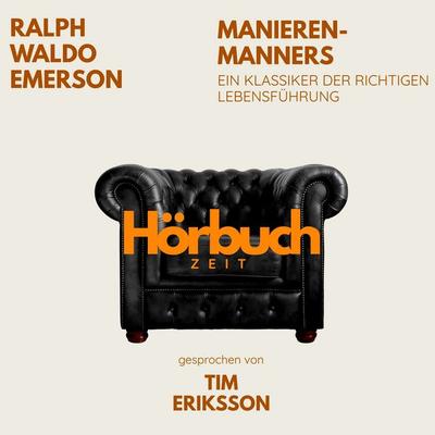 Manieren – Manners. Ein Klassiker der richtigen Lebensführung. - Hörbuchzeit,Ralph Waldo Emerson, Audio, 9783754520321