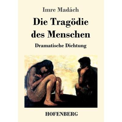 Die Tragödie des Menschen, Taschenbuch von Imre Madách, BoD - Books on Demand, 978-3-8430-3361-9
