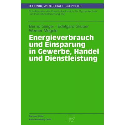 Energieverbrauch und Einsparung in Gewerbe, Handel und Dienstleistung, Taschenbuch von Bernd Geiger,Edelgard Gruber,Werner Megele, Physica,