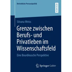 Grenze zwischen Berufs- und Privatleben im Wissenschaftsfeld, Fachbücher von Silvana Weiss