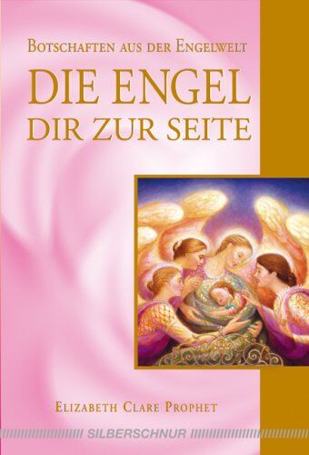Prophet, Elizabeth Clare - Die Engel dir zur Seite: Botschaften aus der Engelwelt - Preis vom 14.10.2026 23:07:16 h
