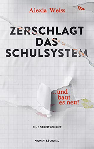 Alexia Weiss - Zerschlagt das Schulsystem ... und baut es neu!: Eine Streitschrift - Preis vom 09.10.2026 07:28:09 h
