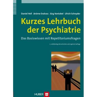 Kurzes Lehrbuch der Psychiatrie, Gebundene Ausgabe von Daniel Hell,Jérôme Endrass,Jürg Vontobel,Ulrich Schnyder, Hogrefe AG, 978-3-456-84995-9