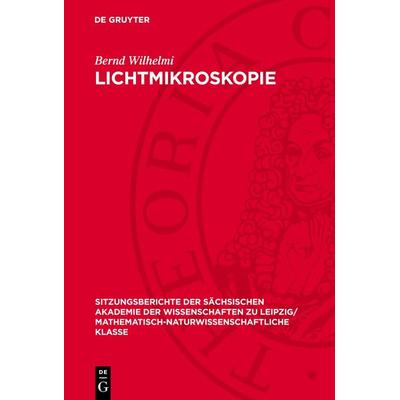 Lichtmikroskopie, Gebundene Ausgabe von Bernd Wilhelmi, De Gruyter, 978-3-11-272578-8