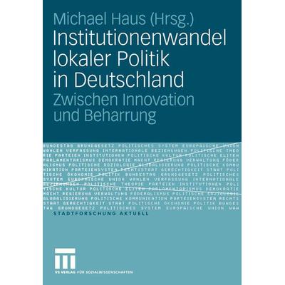 Institutionenwandel lokaler Politik in Deutschland, Taschenbuch von Michael Haus, VS Verlag für Sozialwissenschaften, 978-3-531-14629-4