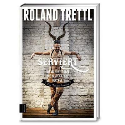 Serviert, Gebundene Ausgabe von Roland Trettl, ZS - ein Verlag der Edel Verlagsgruppe, 978-3-89883-493-3
