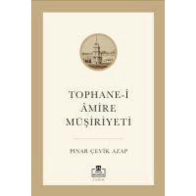 Tophane-i Amire Müsiriyeti, Taschenbuch von Pinar cevik Azap, Timas Akademi