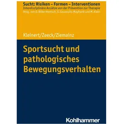Sportsucht und pathologisches Bewegungsverhalten, Fachbücher von Almut Zeeck, Heiko Ziemainz, Jens Kleinert, Oliver Bilke-Hentsch, Euphrosyne Gouzoulis-Mayfrank