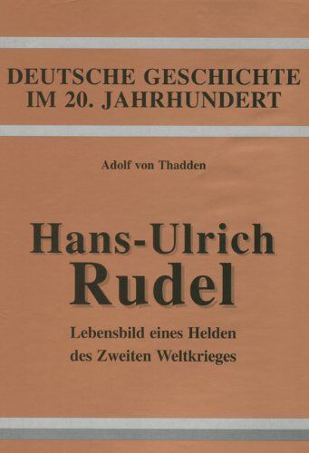 Thadden, Adolf von - Hans-Ulrich Rudel: Lebensbild - Preis vom 30.09.2026 09:01:18 h