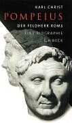 Karl Christ - Pompeius: Der Feldherr Roms: Der Feldherr Roms. Eine Biographie - Preis vom 09.10.2026 07:28:09 h