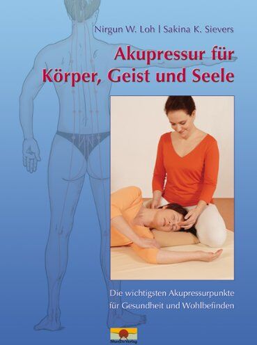 Loh, Nirgun W. - Akupressur für Körper, Geist und Seele: Die wichtigsten Akupressurpunkte für Gesundheit und Wohlbefinden - Preis vom 09.10.2026 07:28:09 h