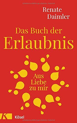 Renate Daimler - Das Buch der Erlaubnis: Aus Liebe zu mir - Preis vom 09.10.2026 07:28:09 h