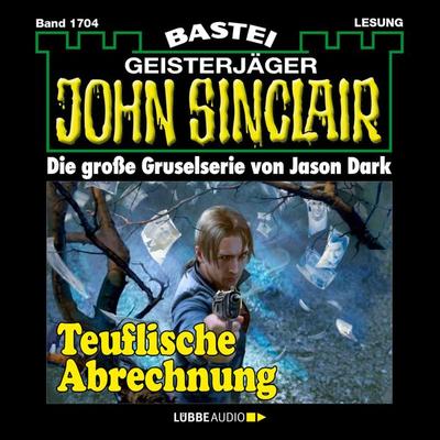 Teuflische Abrechnung - John Sinclair, Band 1704 - Jason Dark, Audio, 4066004409825