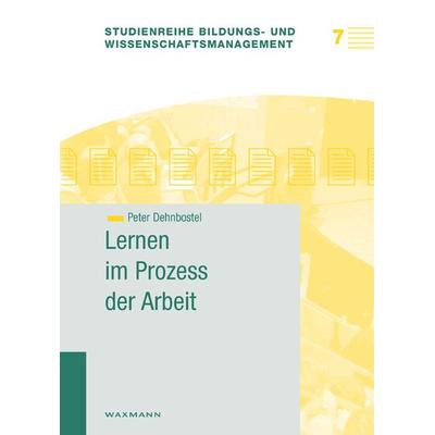 Lernen im Prozess der Arbeit, Taschenbuch von Peter Dehnbostel, Waxmann Verlag GmbH, 978-3-8309-1798-4