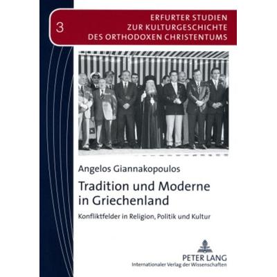 Tradition und Moderne in Griechenland, Taschenbuch von Angelos Giannakopoulos, Peter Lang GmbH, Internationaler Verlag der Wissenschaften,