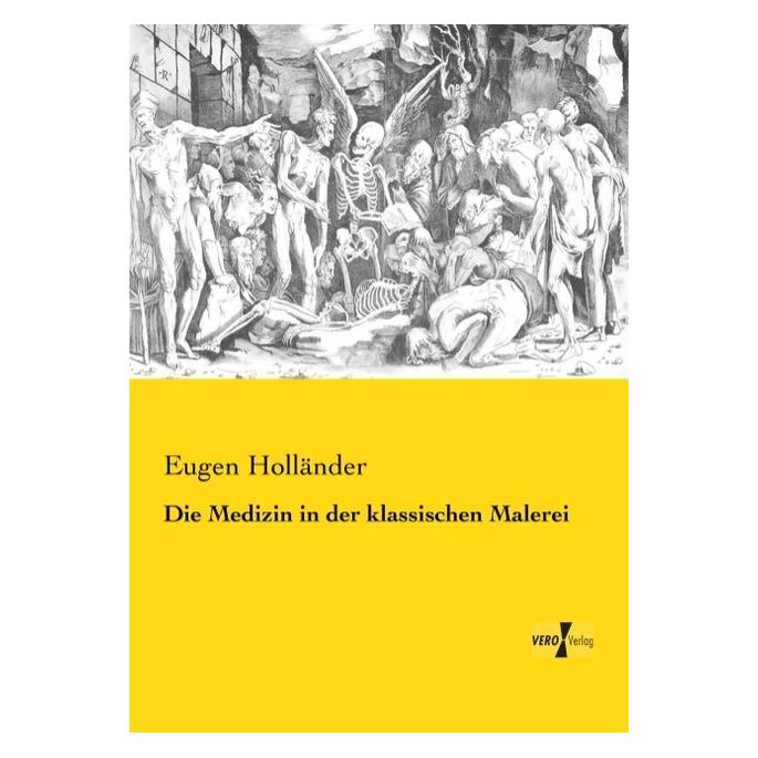 Vero Die Medizin in der klassischen Malerei (Deutsch, Softcover, Eugen Holländer) (55546739)