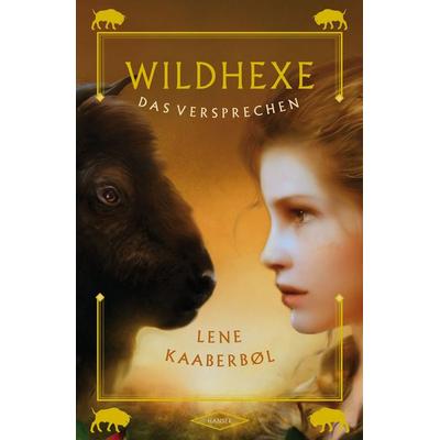 Das Versprechen / Wildhexe Band 6, Gebundene Ausgabe von Lene Kaaberbøl, Carl Hanser, 978-3-446-24928-8