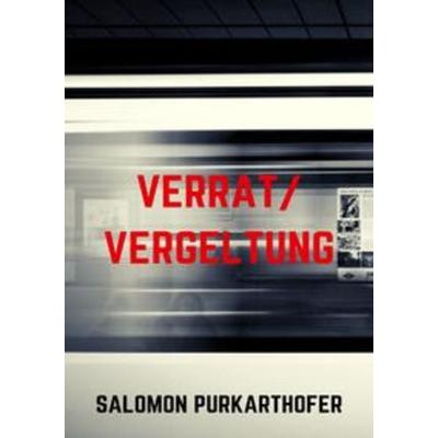 Verrat/Vergeltung, Taschenbuch von Salomon Purkarthofer, Epubli, 978-3-7531-6681-0