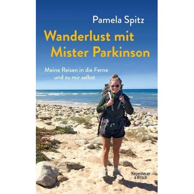 Wanderlust mit Mister Parkinson, Taschenbuch von Pamela Spitz, Kiepenheuer & Witsch, 978-3-462-05510-8
