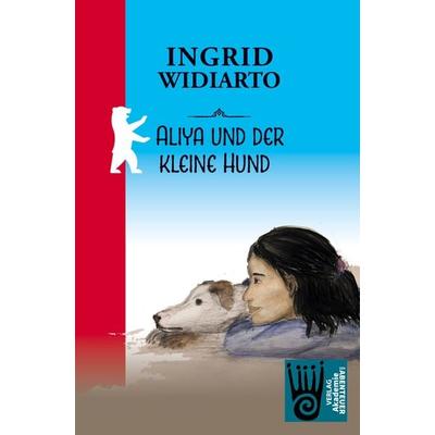 Aliya und der kleine Hund, Taschenbuch von Ingrid Widiarto, Verlag Akademie der Abenteuer, 978-3-9853007-0-9