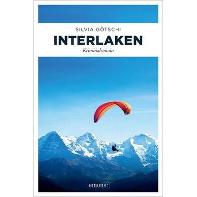 Interlaken, Gebundene Ausgabe von Silvia Götschi, Emons Verlag