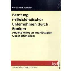 Beratung mittelständischer Unternehmen durch Banken, Fachbücher von Benjamin Kursatzky