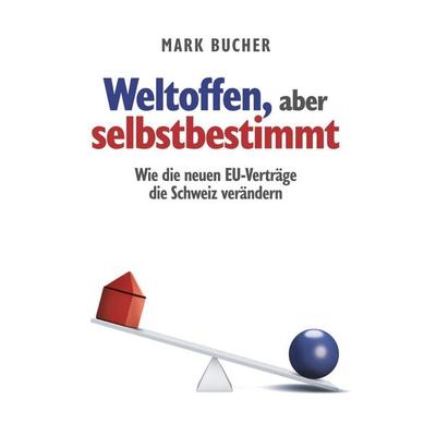 Weltoffen, aber selbstbestimmt, Taschenbuch von Mark Bucher, BoD – Books on Demand, 978-3-695-73421-4