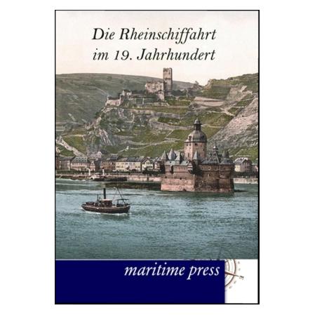 Maritime Press Die Rheinschiffahrt im 19. Jahrhundert (Deutsch, Softcover, Verein fuer Socialpolitik) (55483023)
