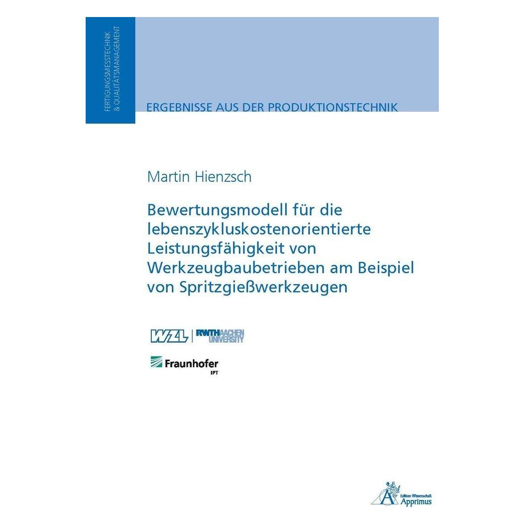 Apprimus Bewertungsmodell für die lebenszykluskostenorientierte Leistungsfähigkeit von Werkzeugbaubetrieben a (Deutsch, Softcover, Martin Hienzsch) (55617160)