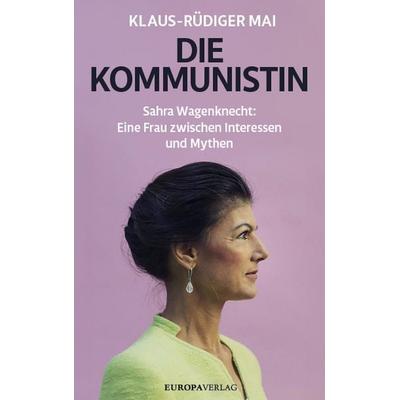 Die Kommunistin, Gebundene Ausgabe von Klaus-Rüdiger Mai, Europa Verlage, 978-3-95890-618-1