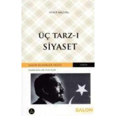 Üc Tarz-i Siyaset, Taschenbuch von Yusuf Akcura, Salon Yayinlari